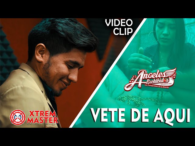 Vete de Aqui - Ángeles Prohibidos | Clip Oficial 2021 | XTREM MASTER class=