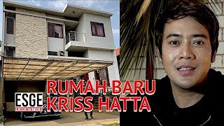 RUMAH BARU KRISS HATTA YANG MEWAH !!!