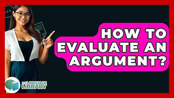How To Evaluate An Argument? - The Language Library