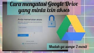 cara mengatasi google drive minta izin akses