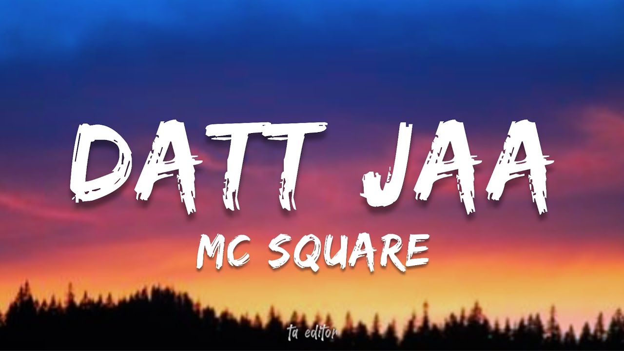Datt Jaa - MC Square | Lyrics 