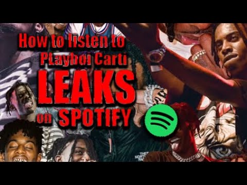 HOW TO LISTEN PLAYBOI CARTI LEAKS ON SPOTIFY 🔥🧑🏾🔥-Jeluva - YouTube