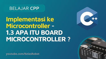 Belajar Dasar C++ | Board Microcontroller Arduino | 1.3 APA ITU BOARD MICROCONTROLLER ?