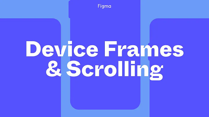 Figma Tutorial: Device Frames and Scrolling