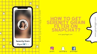 How to get Serenity Grain filter on snapchat