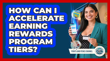 How Can I Accelerate Earning Rewards Program Tiers? - Points and Perks Channel