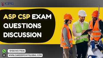 ASP CSP Exam  Questions Discussion CSP #1