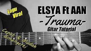 (Gitar Tutorial) ELSYA FT AAN STORY - Trauma |Mudah & Cepat dimengerti untuk pemula