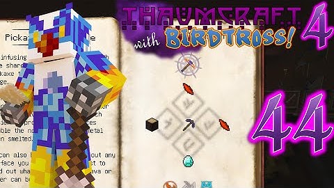 Thaumcraft 4.2.3.5 with Birdtross - E44 - Pickaxe of the Core (Modded Minecraft)