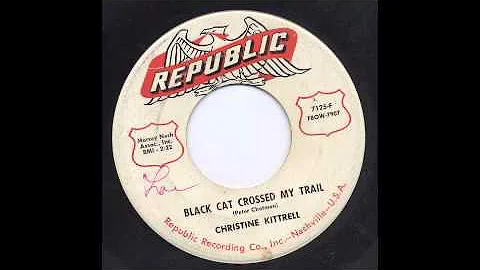 CHRISTINE KITTRELL - BLACK CAT CROSSED MY TRAIL - ...