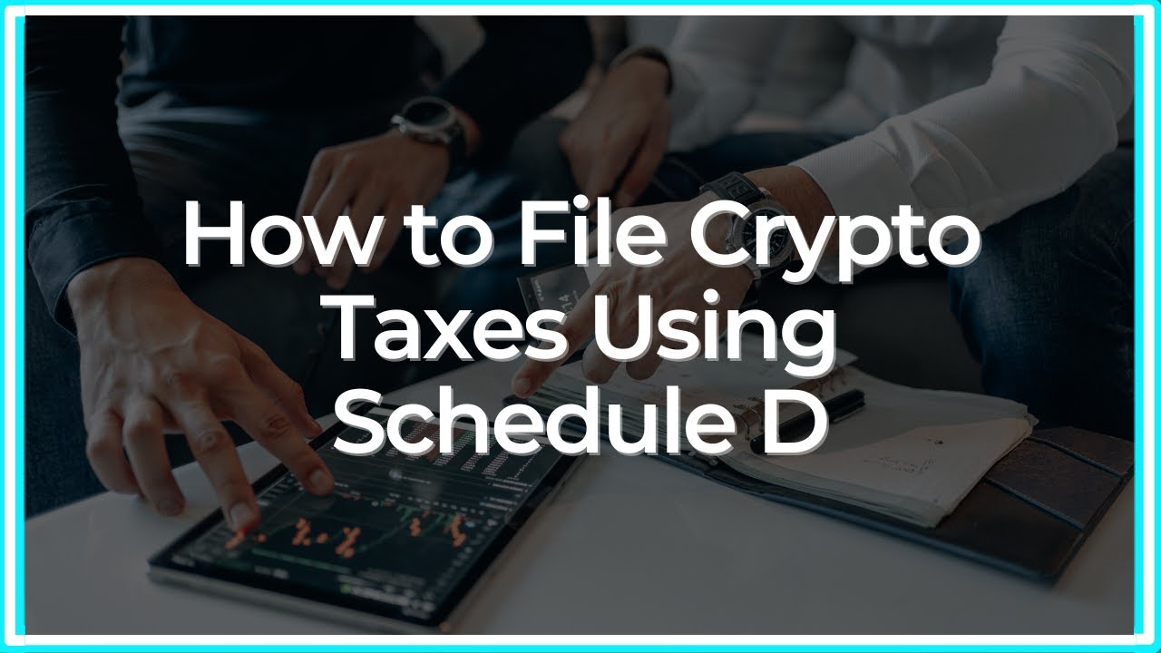 How to File Crypto Taxes Using Schedule D