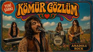 Kömür Gözlüm - Anadolu Rock - Yeni Şarkı