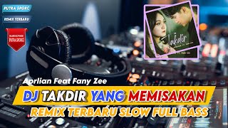 DJ TAKDIR YANG MEMISAHKAN KITA APRILIAN & FANY ZEE | FULL BASS REMIX TERBARU VIRAL TIKTOK 2024