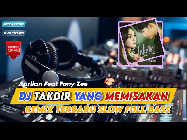 DJ TAKDIR YANG MEMISAHKAN KITA APRILIAN u0026 FANY ZEE | FULL BASS REMIX TERBARU VIRAL TIKTOK 2024 class=