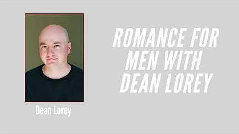 Romance For Men with Dean Lorey