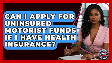 Can I Apply For Uninsured Motorist Funds If I Have Health Insurance? - Auto Coverage Explained
