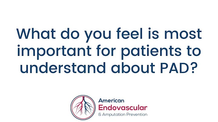 What do you feel is most important for patients to understand about PAD?