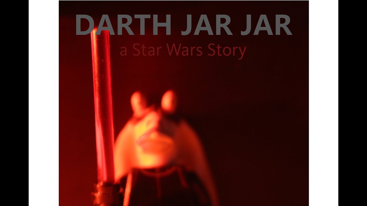 Darth Jar Jar a Star Wars Story YouTube