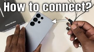 Does Samsung galaxy s25 ultra support 3.5 mm jack? How to connect 3.5mm jack to s25 ultra