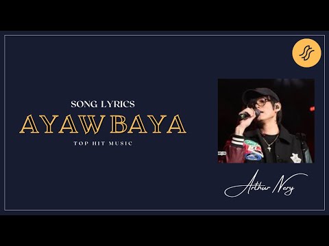 "Ayaw Baya" by Arthur Nery (Song Lyrics)