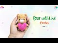 Cute Crochet Bear Holding Heart (2/2) Easy Amigurumi Tutorial (Beginner Friendly)