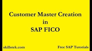 Customer Master Data Creation in SAP FICO - SAP Free Tutorials