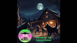 Episode 48- The Palmyra Wolves