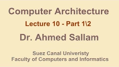 Computer Architecture - تنظيم وبناء الحاسب - Lecture 10 - Part 1\2