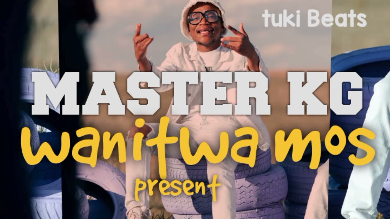 MASTER KG | WANITWA MOS | TUKI BEATS | NEW HIT INSTRUMENTAL. 