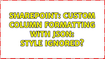 Sharepoint: Custom column formatting with JSON: style ignored? (2 Solutions!!)