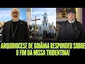 Urgente arquidiocese de goinia respondeu sobre o fim da missa tridentina