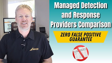 Managed Detection and Response Providers Comparison: Zero False Positive Guarantee