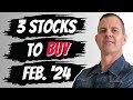 3 Stocks to Buy Feb. 2024! 🔥🔥🔥