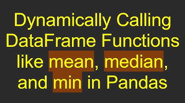 Dynamically Calling DataFrame Functions like mean, median, and min in Pandas