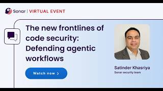 The new frontlines of code security: Defending agentic workflows
