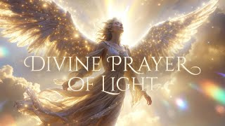 DIVINE PRAYER OF LIGHT — Angelic Healing Meditation 4K screenshot 1