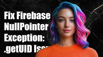 Fixing Firebase NullPointerException: .getUID Issue During Authentication