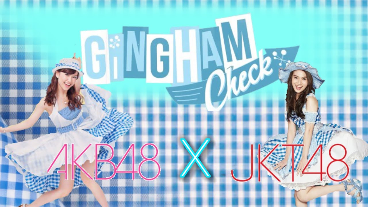 AKB48×JKT48 | Gingham Check ( BlueWhite: Ver.) - YouTube