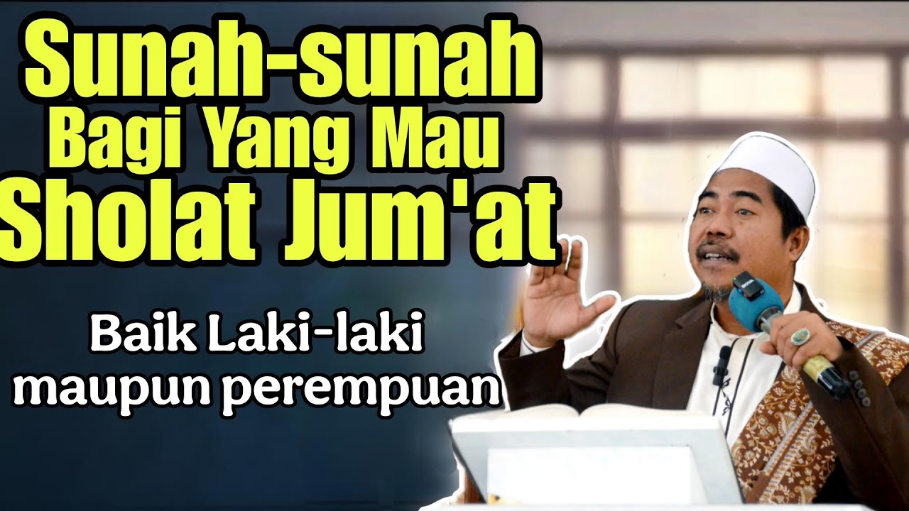 Sunah-sunah bagi yang mau Jumatan baik laki-laki atau perempuan | KH Fakhruddin Al Bantani