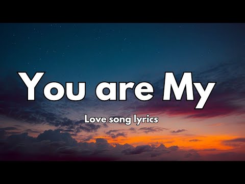 You are My 💕 Love Song (Lyrics) |English Romantic song 🎵| - YouTube