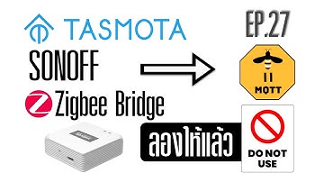 ⚡Sonoff Zigbee Bridge ใช้งานร่วมกับ zigbee2mqtt [EP.27]