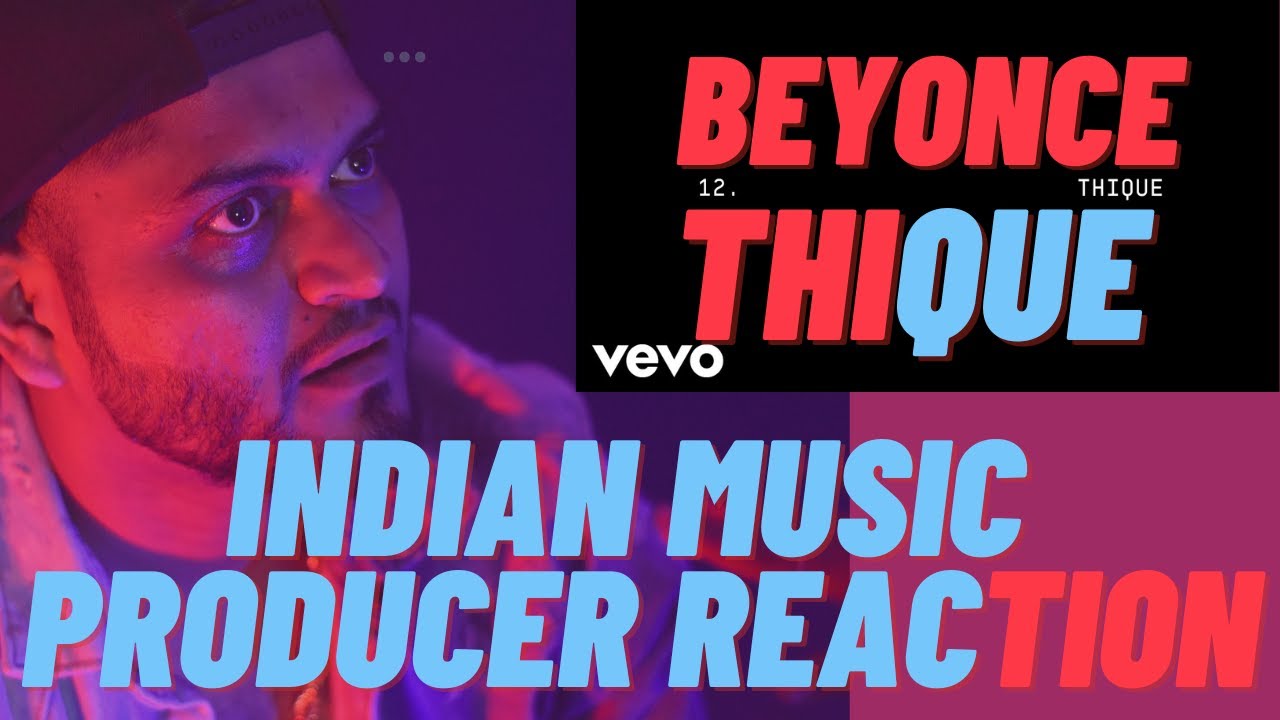 BEYONCE | THIQUE | INDIAN Music Producer Reacts BEYONCE THIQUE | BEYONCE THIQUE REACTION