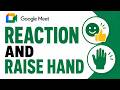 How to use Reactions and Raise Hands in Google Meet