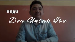 Ungu - Doa Untuk Ibu ( Cover by Alan )