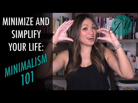 Minimalism 101: Minimize and Simplify to Reduce Stress and Live a Simpler Life