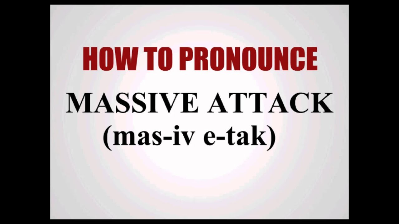 How To Pronounce Massive Attack