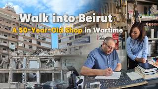Walk into Beirut: A 50-Year-Old Shop in Wartime | Lebanon Ep. 2