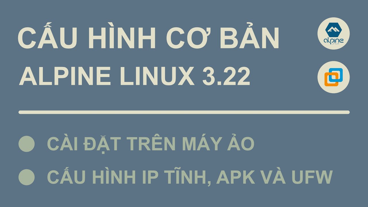 Alpine 3.22 : Cài đặt Alpine Linux 3.22 và cấu hình cơ bản trên máy ảo ...