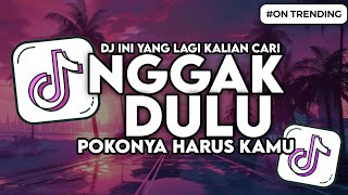 DJ NGGAK DULU - POKONYA HARUS KAMU SLOW BASS FYP VIRAL TIKTOK
