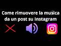Come rimuovere la musica da un post su Instagram - guida completa